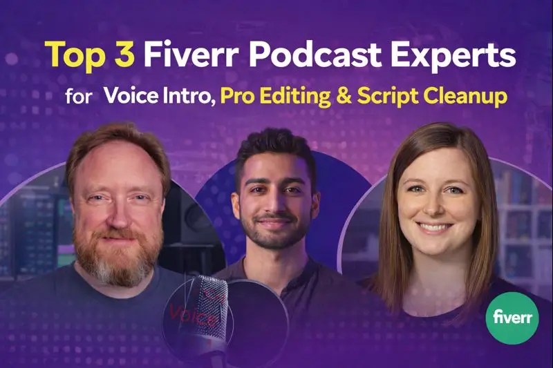 Top 3 Fiverr podcast experts for voice intro, pro editing and script